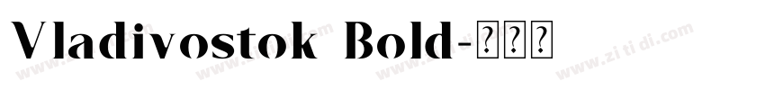Vladivostok Bold字体转换 Vladivostok Bold字体转换